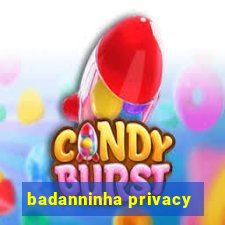 badanninha privacy